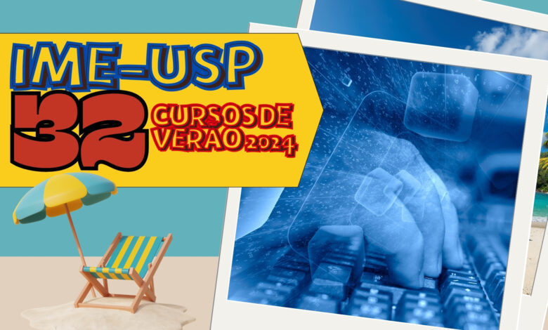 IME - USP abre 53ª Edição dos Cursos de Verão nas áreas de Matemática, Estatística e Computação em 28 excelentes opções de cursos de formação;