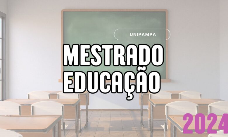 A UNIPAMPA lança Edital de seleção para o Mestrado Profissional em Educação com vagas para 2024. Confira detalhes!