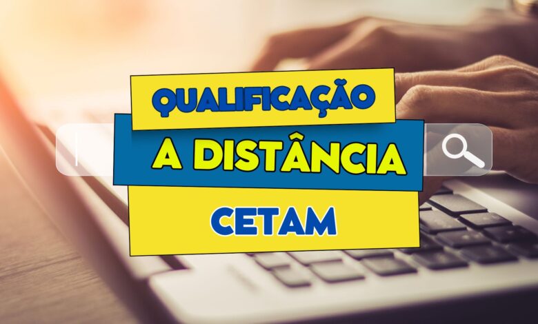 CETAM abre inscrições para 15 mil vagas em cursos de Qualificação Gratuitos e 100% EAD em diversas áreas.