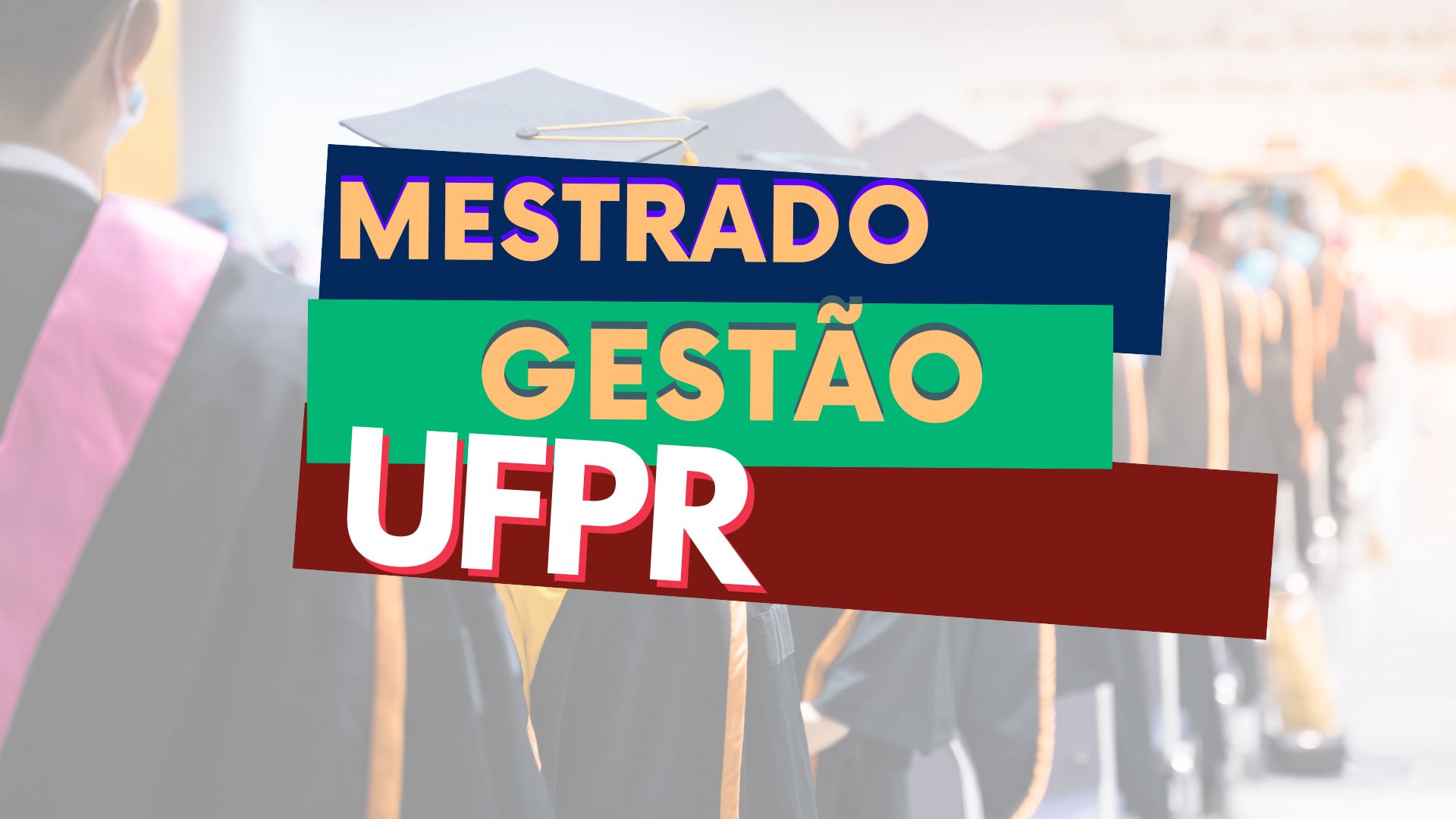 A Universidade Federal do Paraná - UFPR abre inscrições para o Mestrado em Gestão de Organizações, Liderança e Decisão para ingresso em 2024