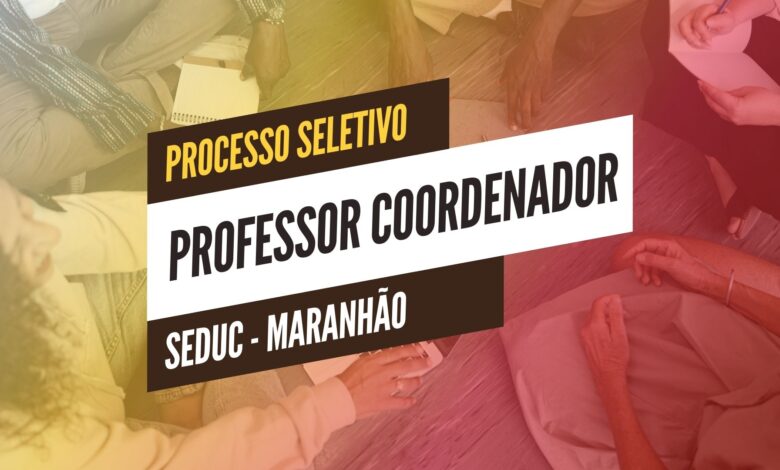 A Secretaria da Educação do Estado do Maranhão - SEDUC - MA abre inscrições para processo seletivo de Professores Coordenadores. Confira