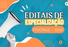 Confira e acesse 2 Editais ABERTOS da Fiocruz para Cursos de Especialização na Educação EAD. Inscreva-se e transforme sua carreira!