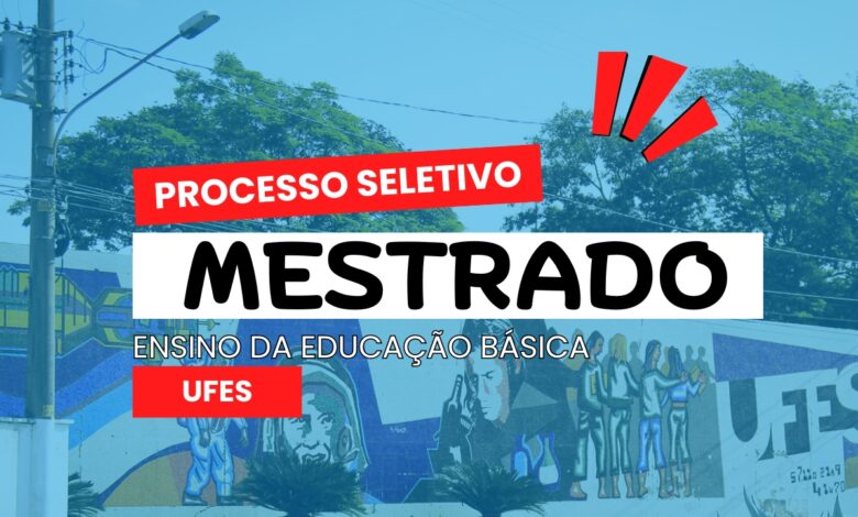 Universidade Federal do Espírito Santo - UFES abre inscrições para Mestrado em Ensino da Educação Básica com vagas para 2025! Aproveite!