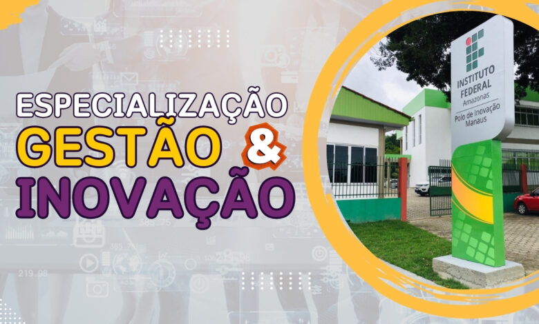 Transforme sua carreira! IFAM oferece vagas para Especialização em Gestão da Inovação EAD. Inscreva-se e seja um gestor de sucesso!