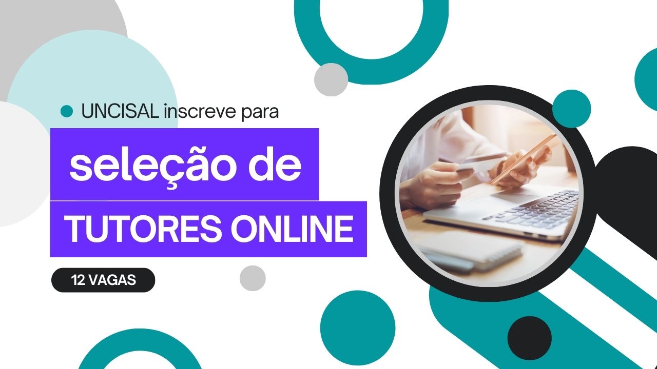 A UNCISAL acaba ed pubicar Edital para contratar Tutores Online nas área de Educaçao, Tecnologia e Saúde! Confira e inscreva-se!