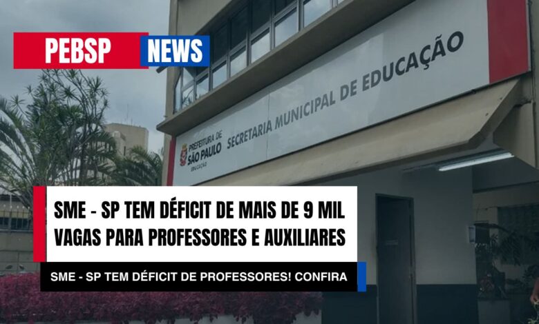 SME - SP conta com Déficit de 9.400 vagas de professores e ATES em São Paulo! Confira detalhes e a quantidade de cargos vagos!