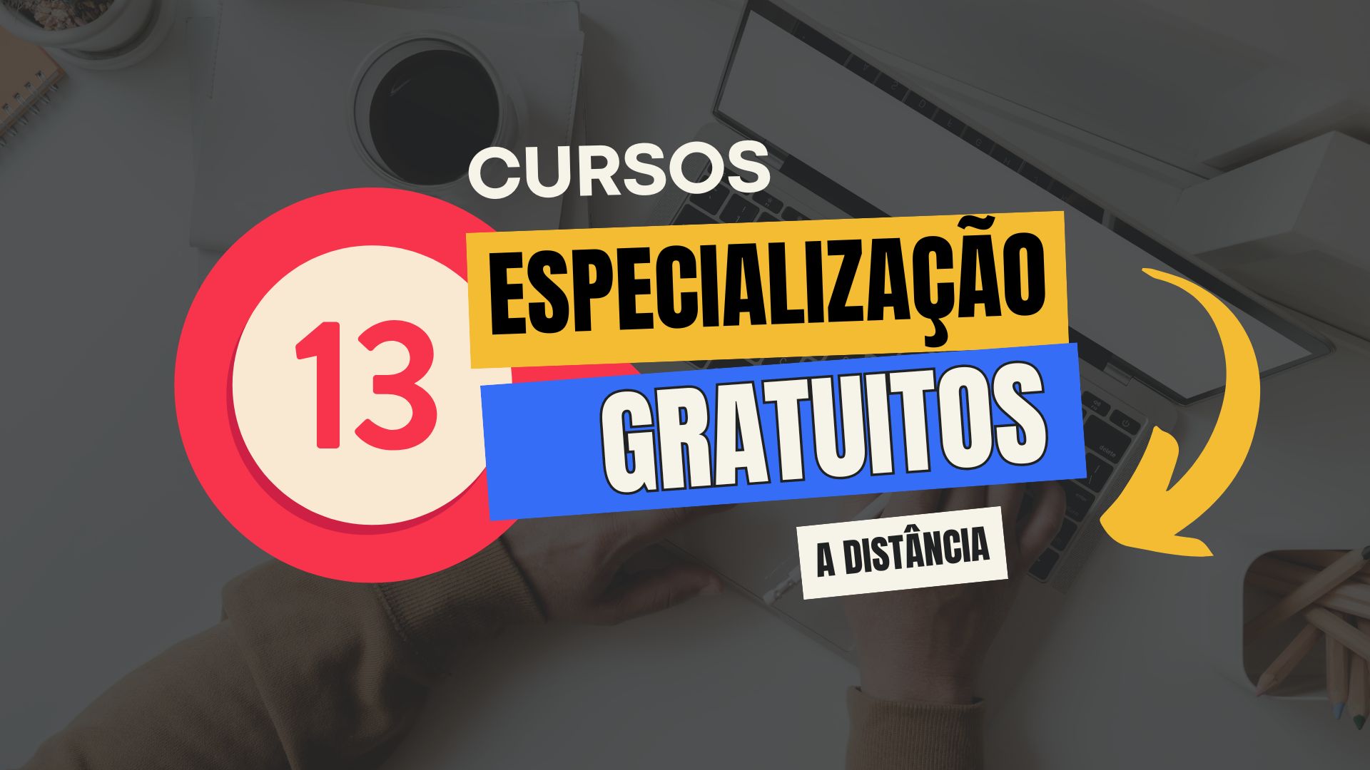 Confira 13 Cursos de Especialização EAD GRATUITOS com Inscrições ABERTAS em Outubro de 2024 em diversas universidades públicas!