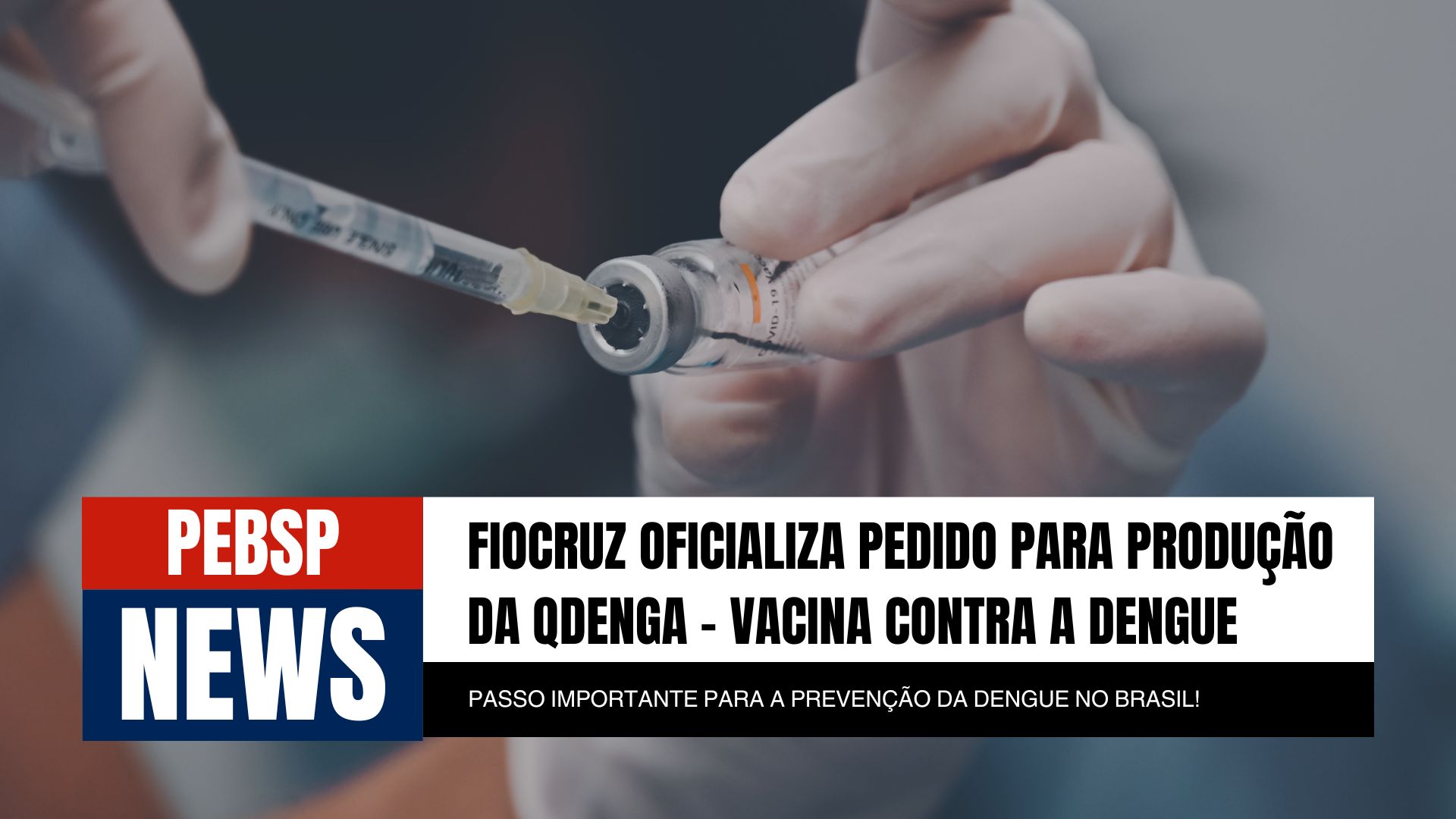 Fiocruz anuncia pedido para produção da vacina Qdenga contra a dengue! Combate à epidemia ganha novo impulso. Saiba mais!