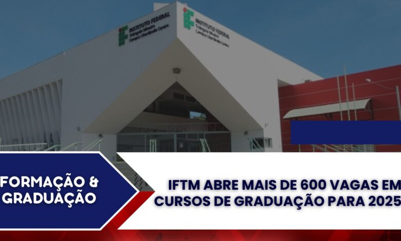 Decole sua carreira em 2025! IFTM: Graduação com seleção por notas e redação. Inscreva-se agora e conquiste seu futuro!