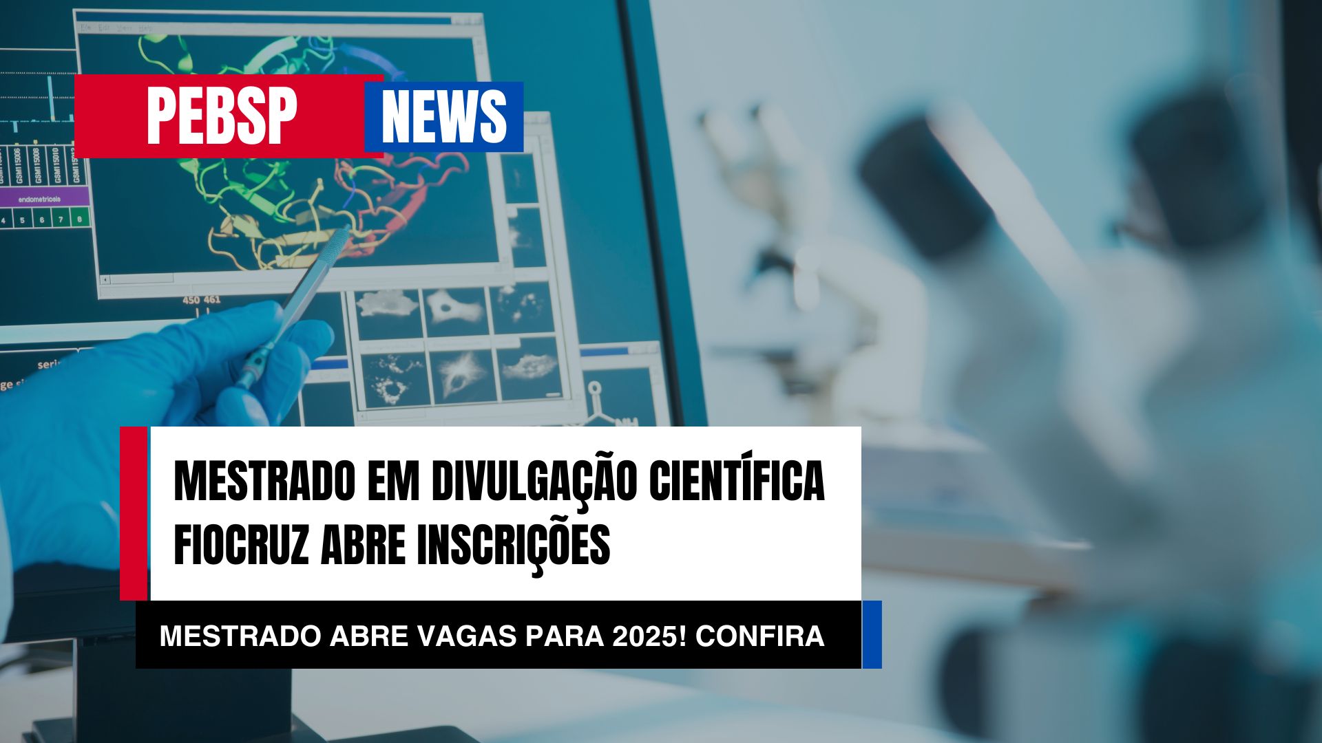 Seja um Mestre em comunicação científica! Mestrado em Divulgação da Ciência, Tecnologia e Saúde na Fiocruz abre inscrições para 2025