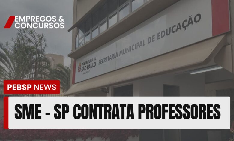 SME - SP: Vagas abertas! Secretaria Municipal de Educação contrata professores de Ensino Fundamental II e Médio. Inscrições até 26/11!