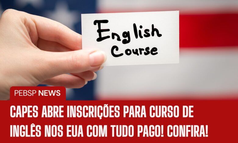 CAPES abre inscrições para 270 bolsas para professores que queiram estudar inglês nos EUA com tudo PAGO! Do Básico ao Avançado! Confira!