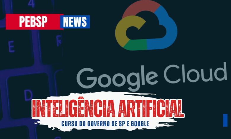 Governo de São Paulo em parceria com o Google abre a oferta de Curso de Capacitação em Inteligência Artificial EAD com 3.500 vagas INÉDITAS!