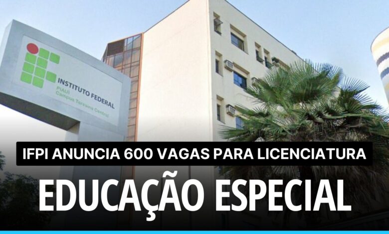 Garanta sua vaga no Curso de Licenciatura em Educação Especial e Inclusiva EAD oferecida pelo IFPI: São 600 vagas! Corra!