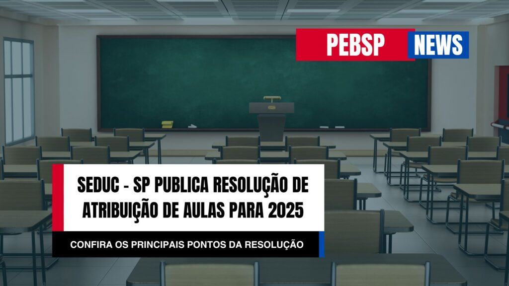 SEDUC - SP Publica Resolução da Atribuição de Aulas para 2024 | PEBSP