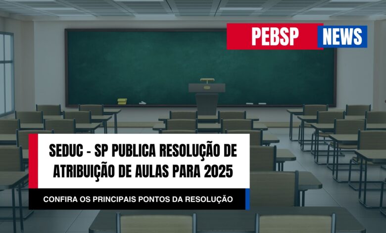 SEDUC - SP publica Resolução 95/2024 que estabelece as normas para o Processo de Atribuição de Aulas 2025. Confira detalhes!