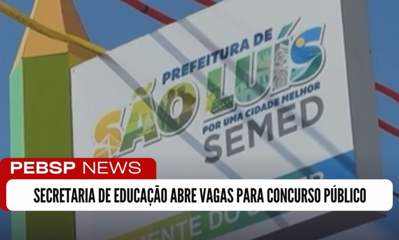 Inscrições abertas para o Concurso na Secretaria Municipal de Educação de São Luís! 600 vagas, salários até R$ 6.242,40. Confira detalhes!