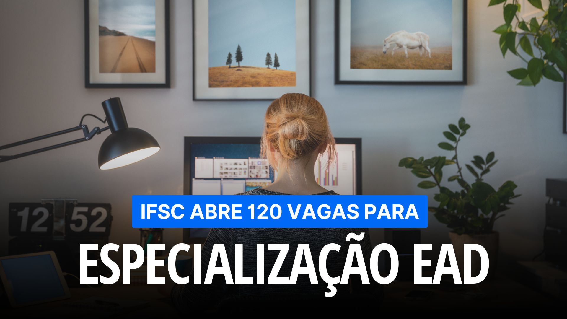 Inicie 2025 com uma Especialização EAD: IFSC abre Inscrições para Pós ...