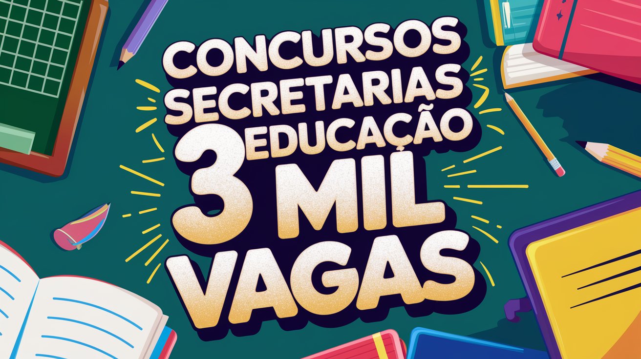 4 Secretarias de Educação oferecem mais de 3 mil vagas em Concursos e Processos Seletivos para Professores e Profissionais da Educação