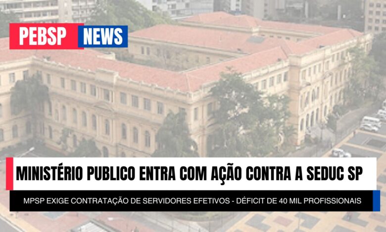 SEDUC - SP: MP exige contratação de 40 mil professores e gestores para solucionar o déficit na rede estadual. Confira detalhes!