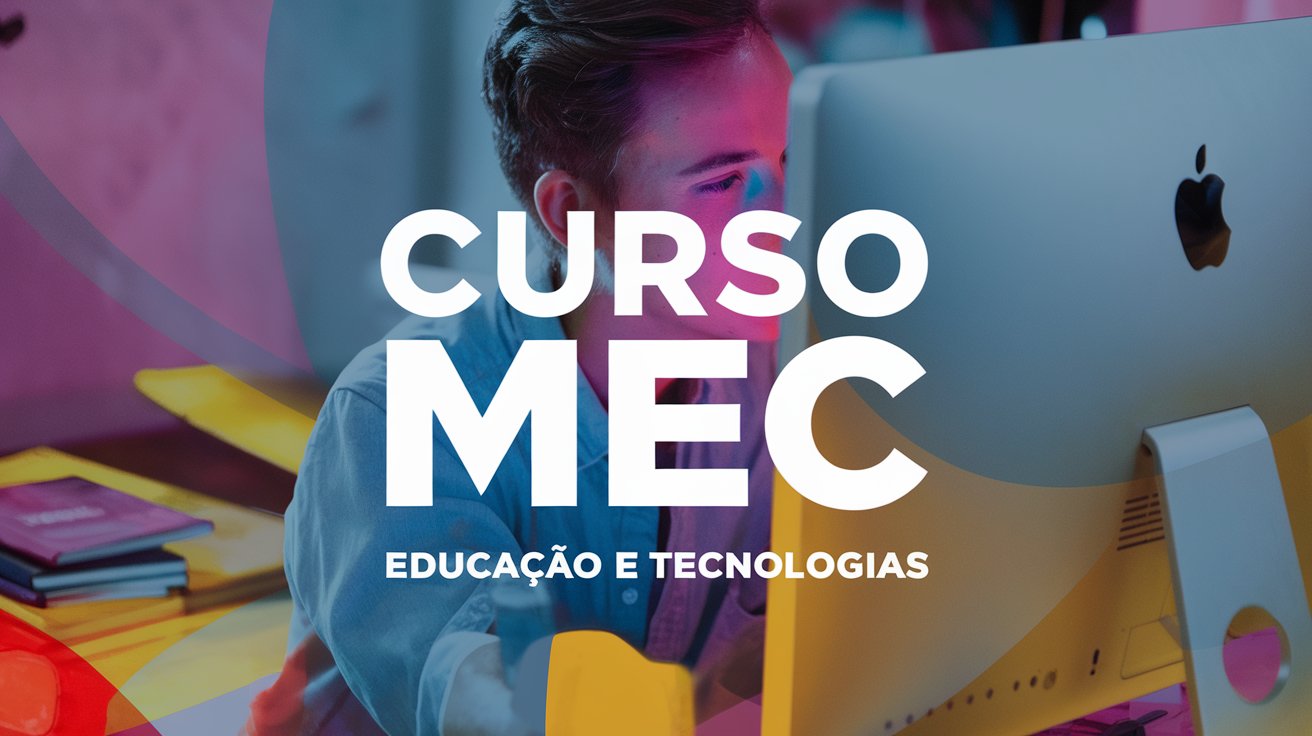 Curso gratuito MEC e Secom sobre educação midiática e direitos humanos com 225 horas. 7.560 vagas EaD. Inscreva-se até 12/05/2025!
