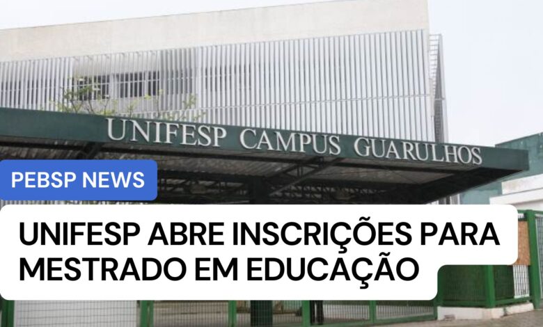 Mestrado Unifesp 2026: Tudo sobre o processo seletivo em Educação. Inscrições, vagas e projeto de pesquisa. Não perca essa chance!