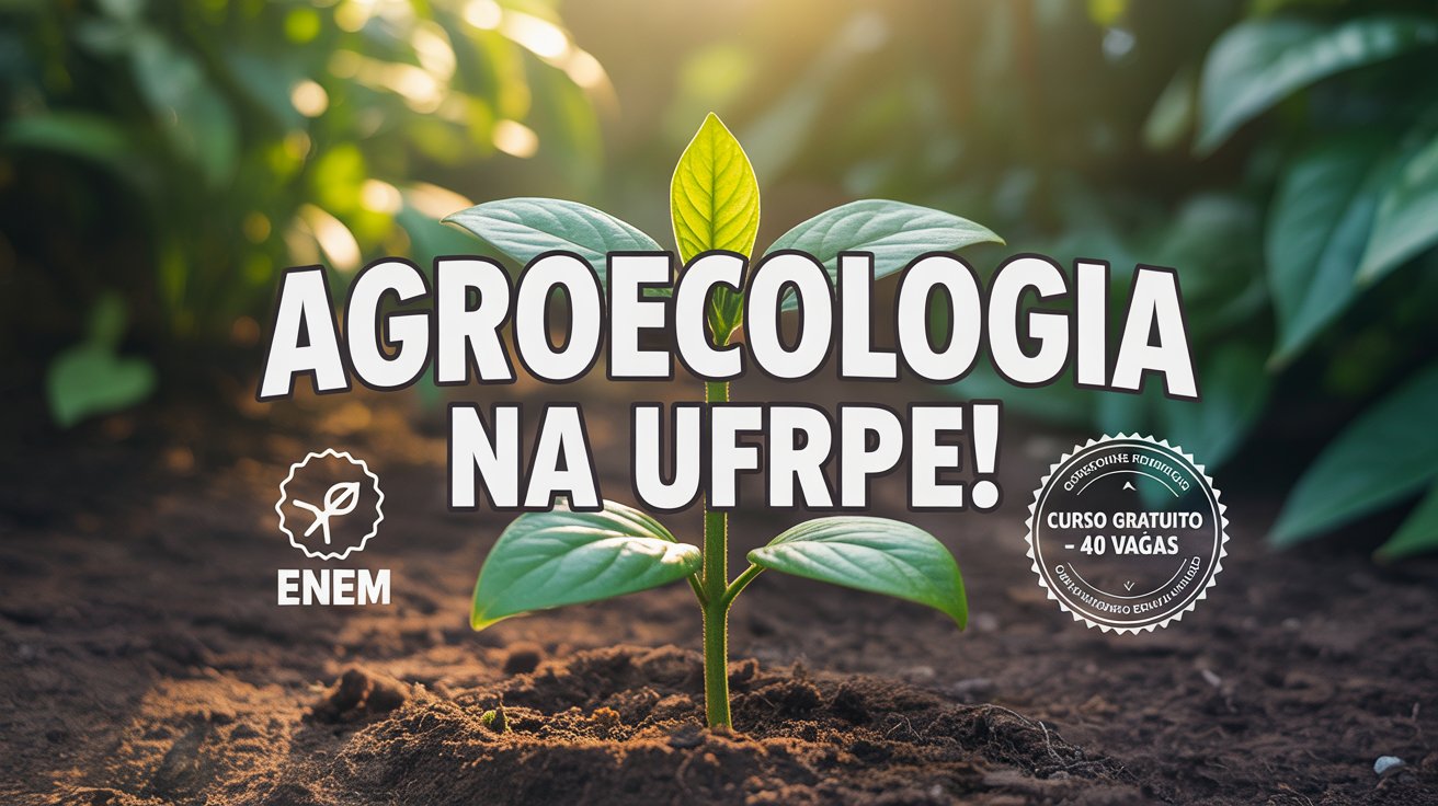 UFRPE abre 40 vagas para o Bacharelado em Agroecologia com seleção via ENEM. Curso gratuito e presencial. Inscreva-se até 13 de julho!