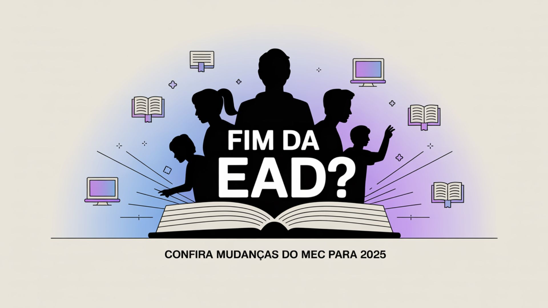 MEC estabelece novas regras para EAD: limite de alunos, avaliações presenciais e restrições para cursos superiores. Saiba todas as novidades