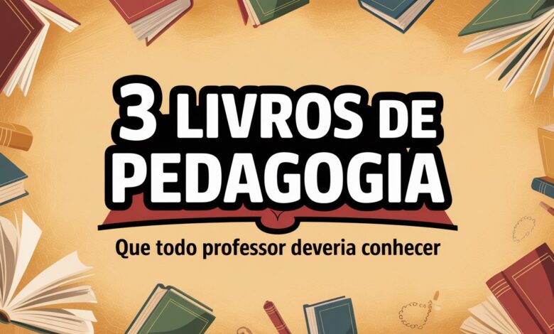 Explore 3 livros e teorias clássicas da pedagogia que moldaram a educação. Essenciais para educadores entenderem a Pedagogia e a Educação!
