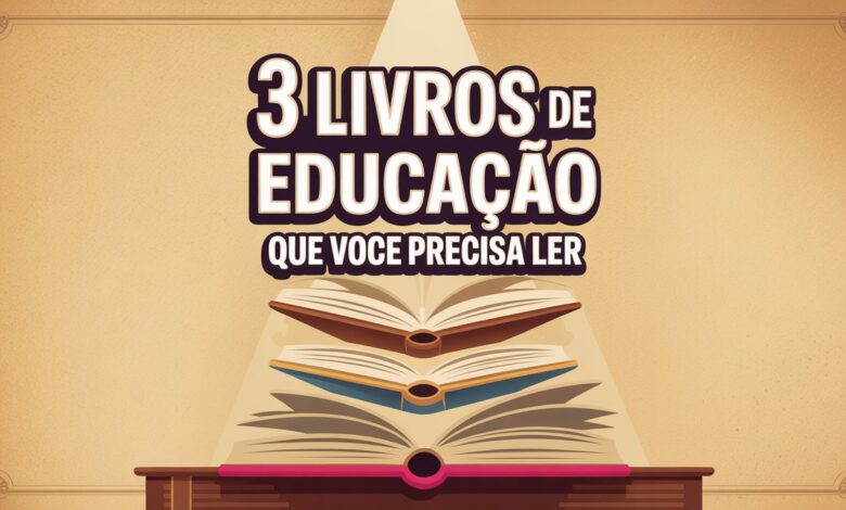Descubra os 3 livros indispensáveis para educadores em 2025: clássicos de Paulo Freire, Michel Foucault e John Dewey!