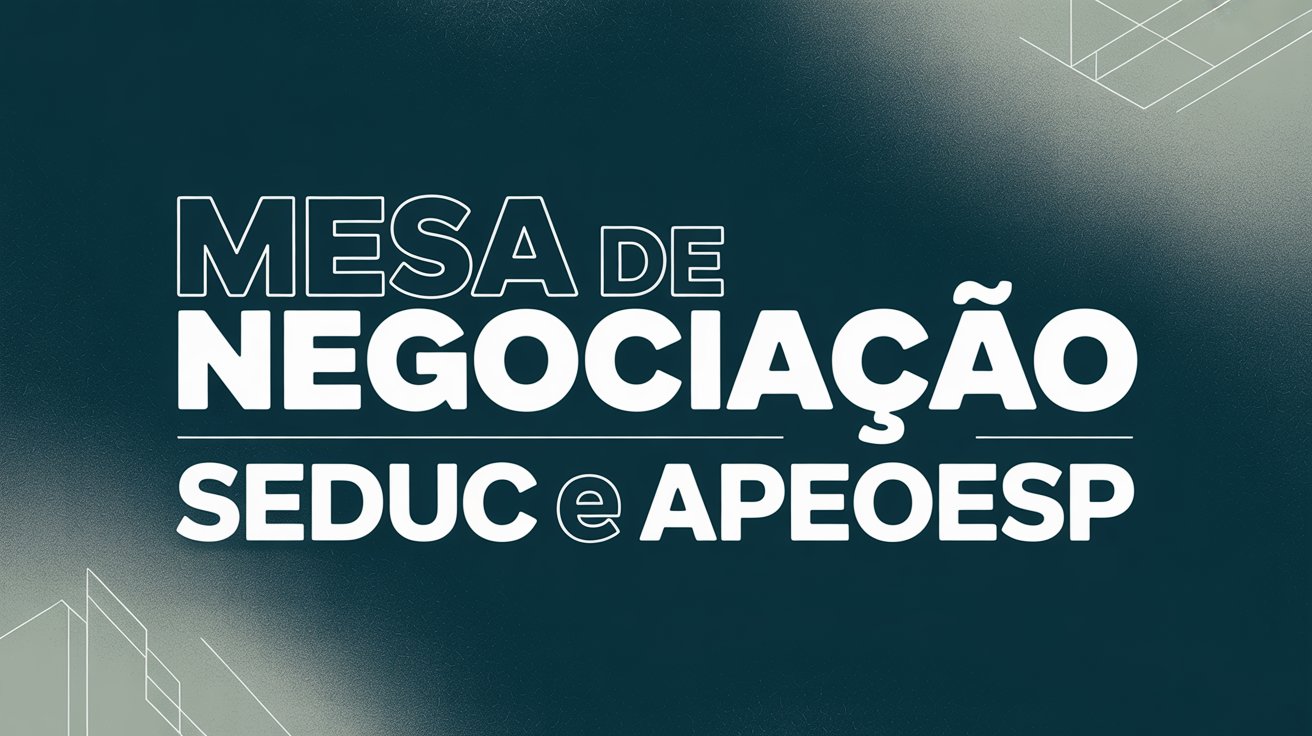 Resolução SEDUC 75/2025 cria mesa de negociação entre SEDUC-SP e APEOESP, para favorecer o diálogo e avanços para professores de SP.