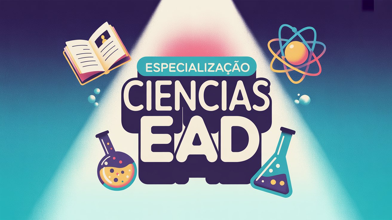 Curso gratuito de Pós-Graduação em Ensino de Ciências para professores da Educação Básica. Inscrições até 07/06. Vagas limitadas!