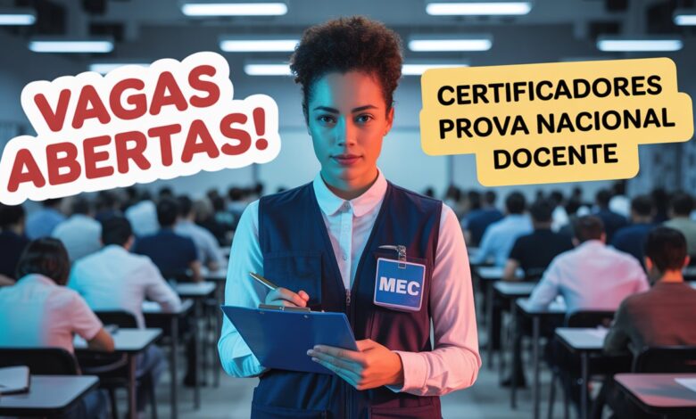 Quer atuar como certificador e Fiscal da Prova Nacional Docente em 2025? Inscrições abertas até 30/06 no MEC! Confira!