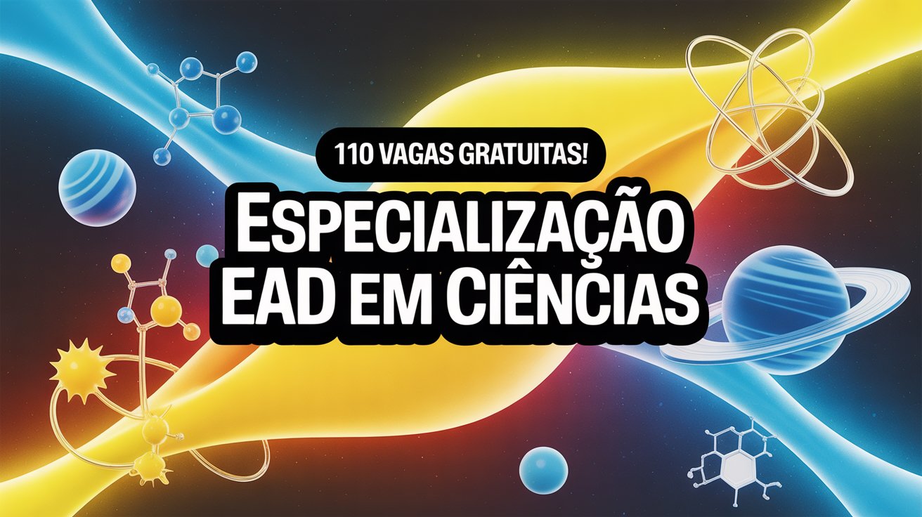 Inscrições abertas para a especialização EAD de 'Ciência é 10!' da UFR. São 110 vagas EAD para professores e graduados. Inscreva-se já!
