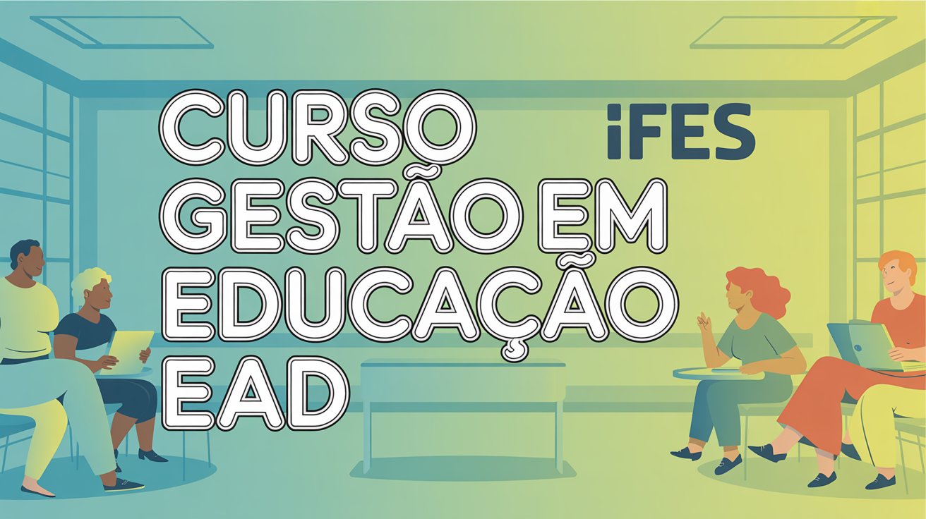 Ifes abre 1200 vagas para pós-graduação gratuita EAD em Gestão de Educação Especial. Inscrições abertas! Saiba como participar.