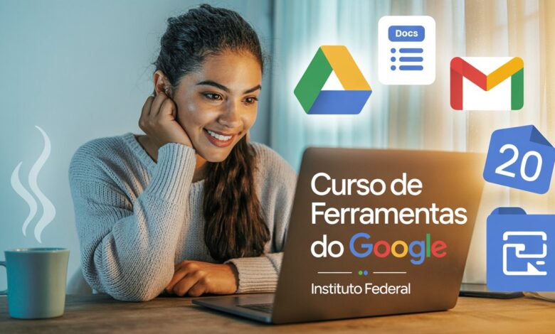 Curso online e gratuito de Ferramentas Google do IFSULDEMINAS. Aprenda Docs, Planilhas e Drive. Certificado grátis. 100 Vagas!