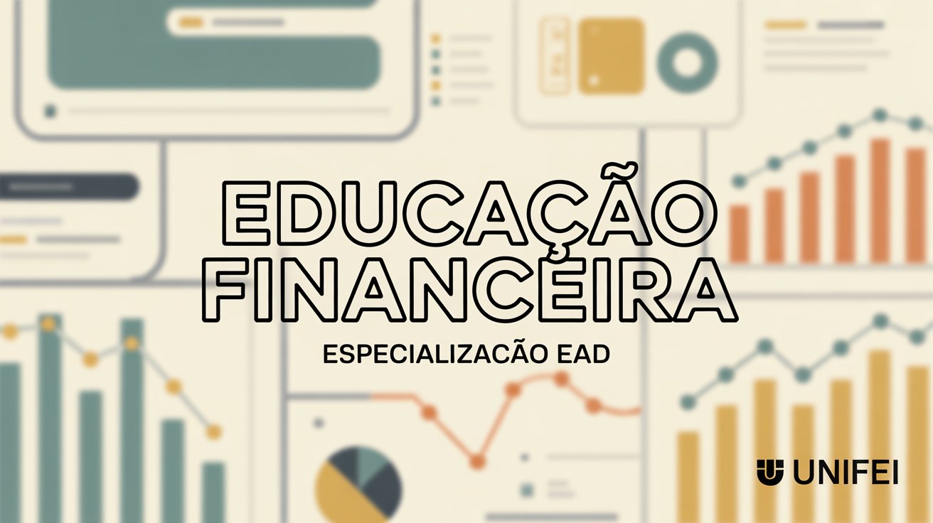 Inscrições abertas para especialização EAD em Educação Financeira na UNIFEI. São 150 vagas gratuitas. Inscreva-se de 08/08 a 28/08!