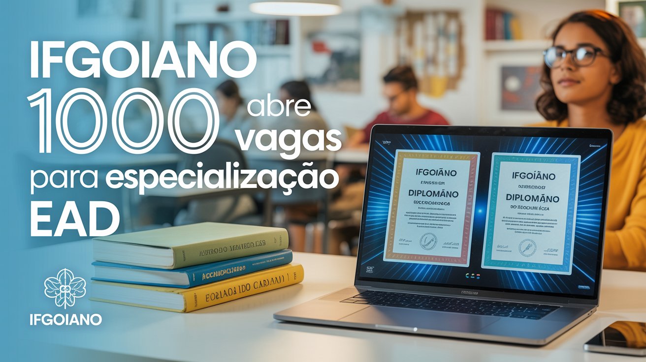 Inscrições abertas para Especializações EAD no IFGoiano. Mais de 1000 vagas! Seleção por ordem de inscrição. Inscreva-se até 05/08!