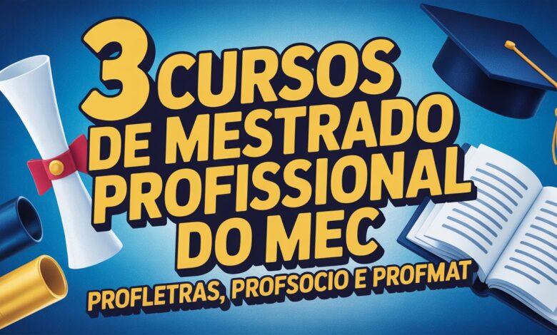 Mestrado Profissional do MEC: 3 Editais abertos para PROFLETRAS, PROFSOCIO e PROFMAT. Vagas em todo o Brasil para 2026. Confira!