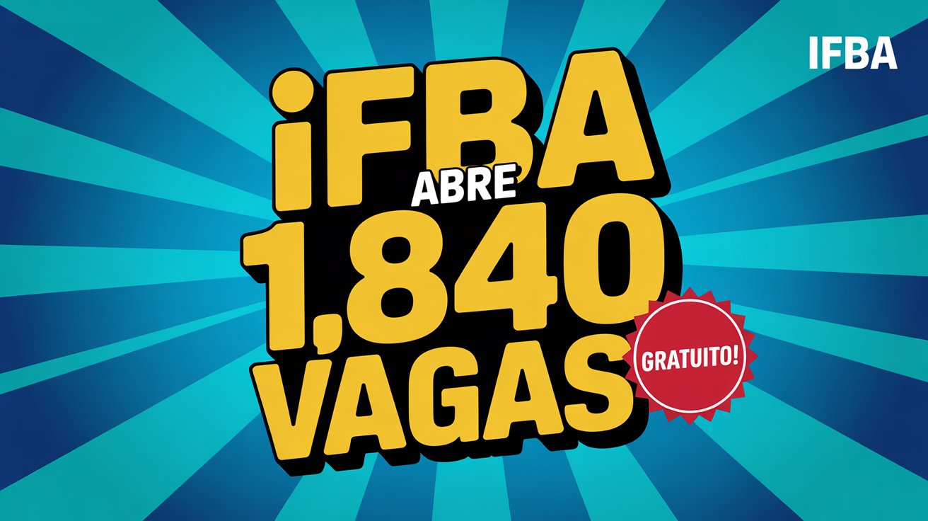 O IFBA abriu 1.840 vagas para cursos técnicos gratuitos em 2026! Saiba como se inscrever e garanta sua qualificação profissional!