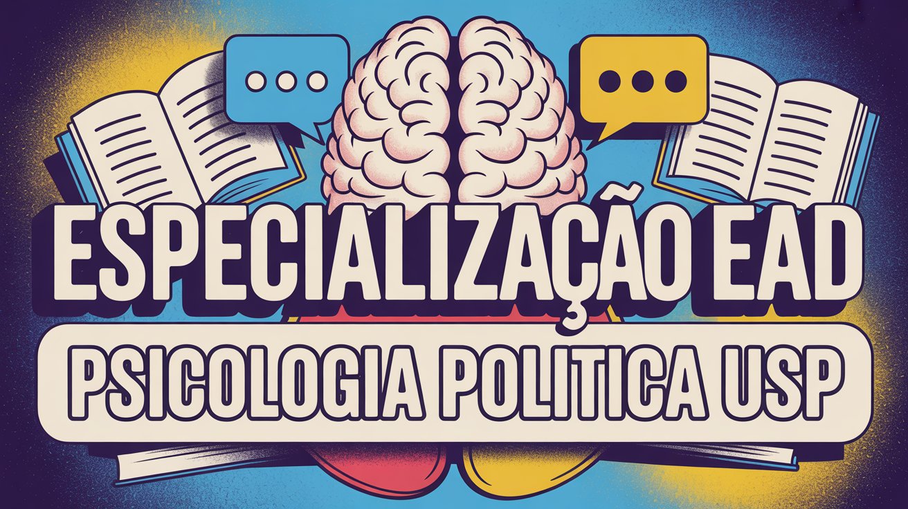 Inscrições abertas para especialização gratuita em Psicologia Política 100% EAD na USP! São 300 vagas EAD. Saiba como se inscrever até 05/09