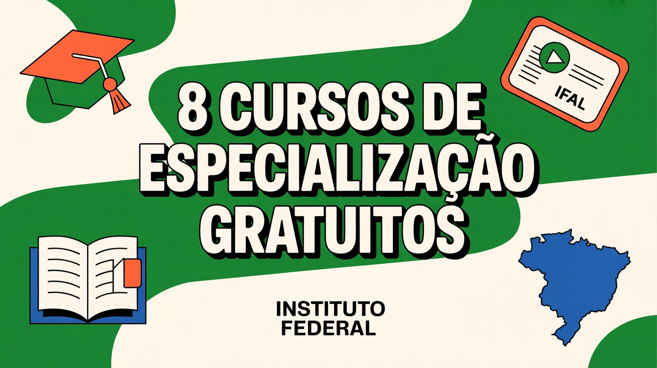 O IFAL abriu 285 vagas para especialização gratuita EAD e presencial! Inscrições foram prorrogadas. Veja como participar e mude sua carreira!