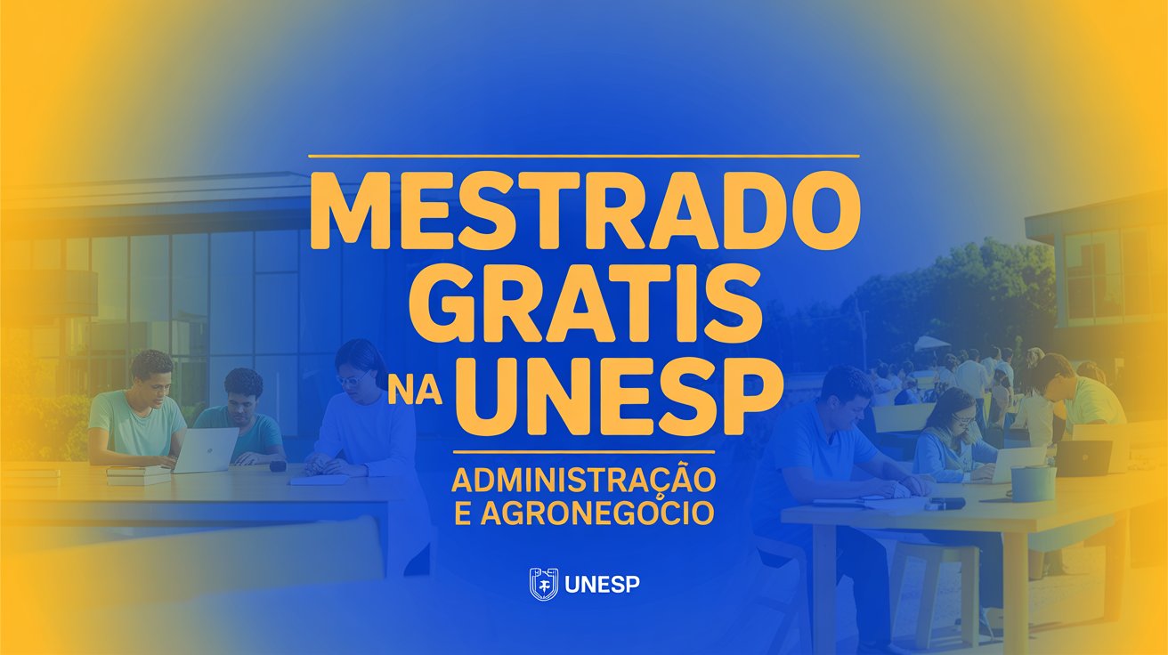 Oportunidade única: Mestrado gratuito na UNESP para gestores do agronegócio. Inscrições online até setembro. Não perca essa chance!