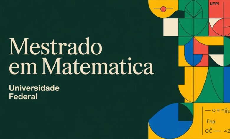 Quer fazer Mestrado em Matemática? Inscrições abertas para o Processo Seletivo da UFPI. Confira o Edital e veja como participar!