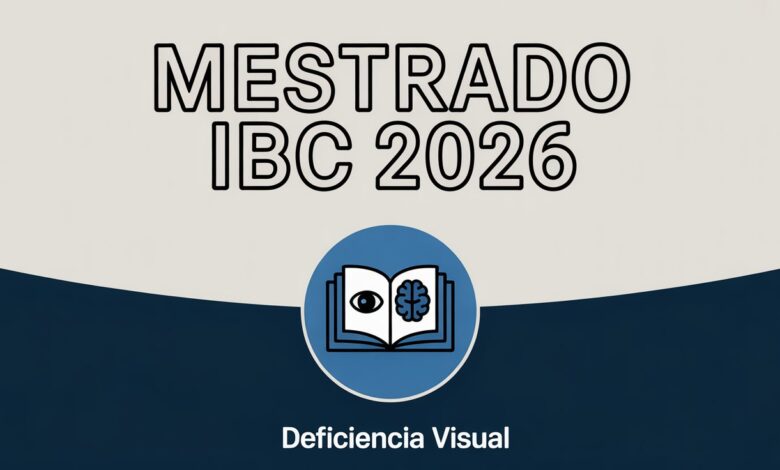 Inscrições abertas para Mestrado em Ensino na Temática da Deficiência Visual (MPEDV) do Instituto Benjamin Constant - MEC! Edital ABERTO!