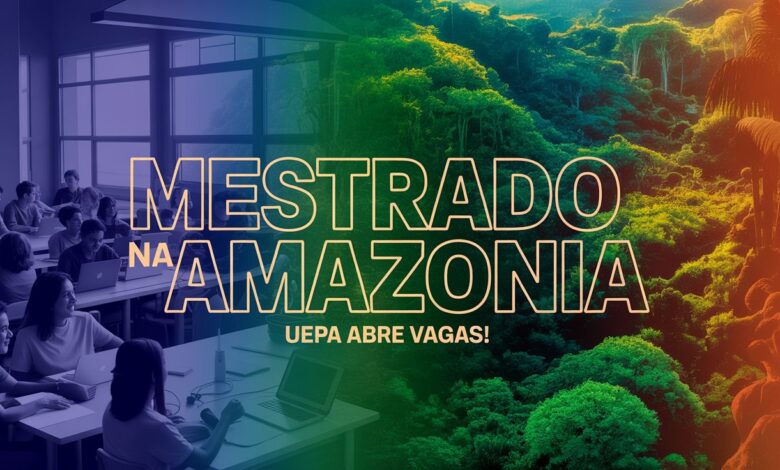 Mestrado Profissional na UEPA 2026: Inscrições abertas para Educação e Ensino de Ciências na Amazônia. Uma chance única de qualificação!