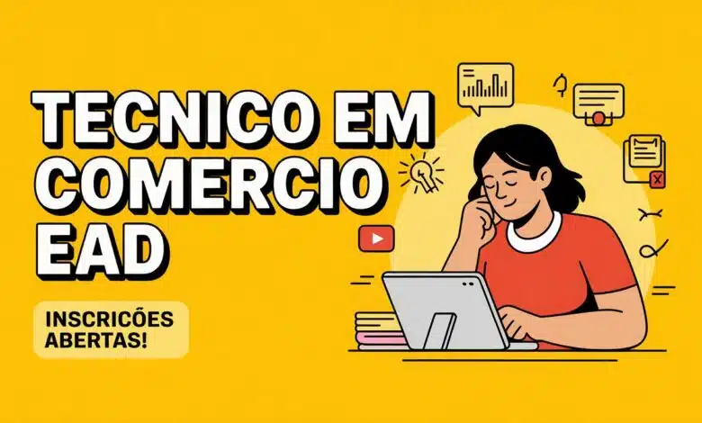 Curso Técnico em Comércio EAD gratuito nas Etecs! Inscrições abertas para o Vestibulinho 2026. Prepare-se para o mercado de trabalho agora.