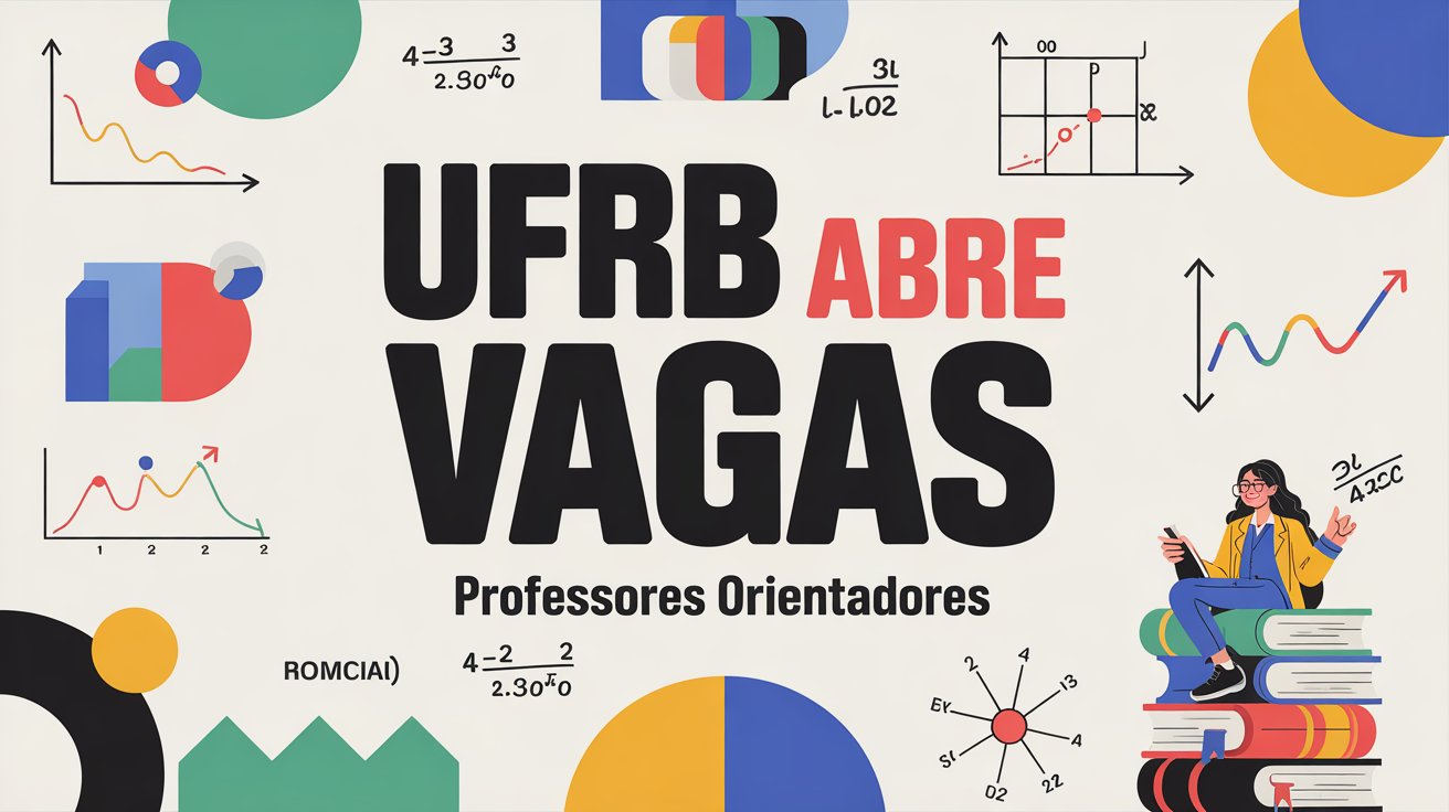 Processo seletivo na UFRB para Professores Orientadores com bolsa da CAPES. Vagas para a área de Matemática. Confira o edital e inscreva-se!