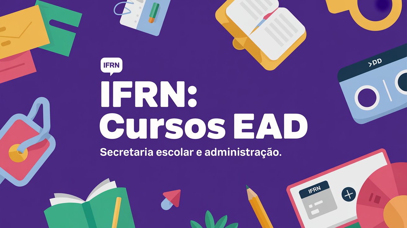 O IFRN abriu vagas para cursos técnicos EAD gratuitos! Veja como se inscrever no processo seletivo e garantir sua qualificação em 2026.