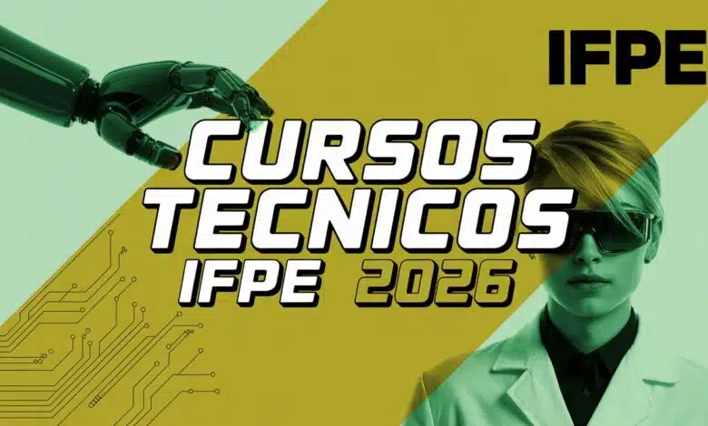 Inscrições do IFPE 2026! Cursos técnicos gratuitos Integrados e Subsequentes. Classificação por notas do histórico ou Enem. Veja o edital!